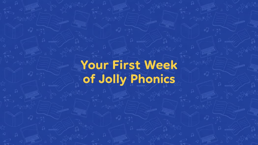 Your First Week of Jolly Phonics