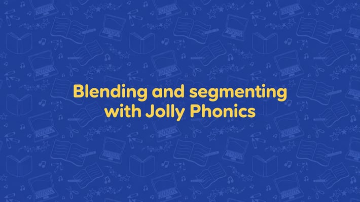 Blending and segmenting with Jolly Phonics