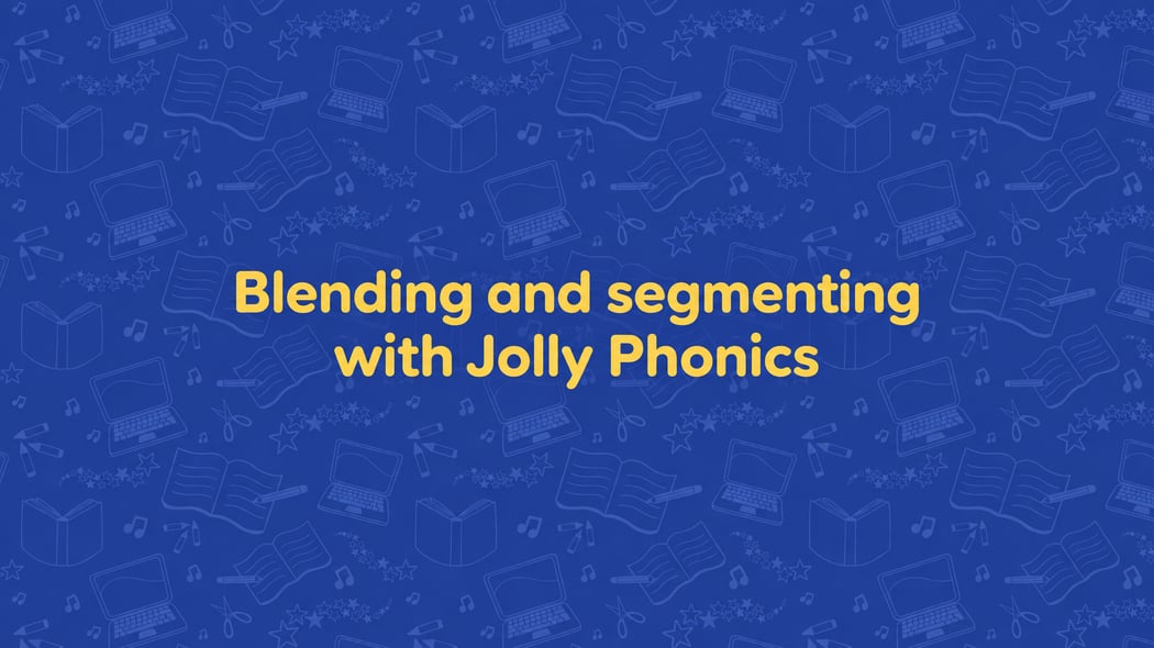 Blending and segmenting with Jolly Phonics