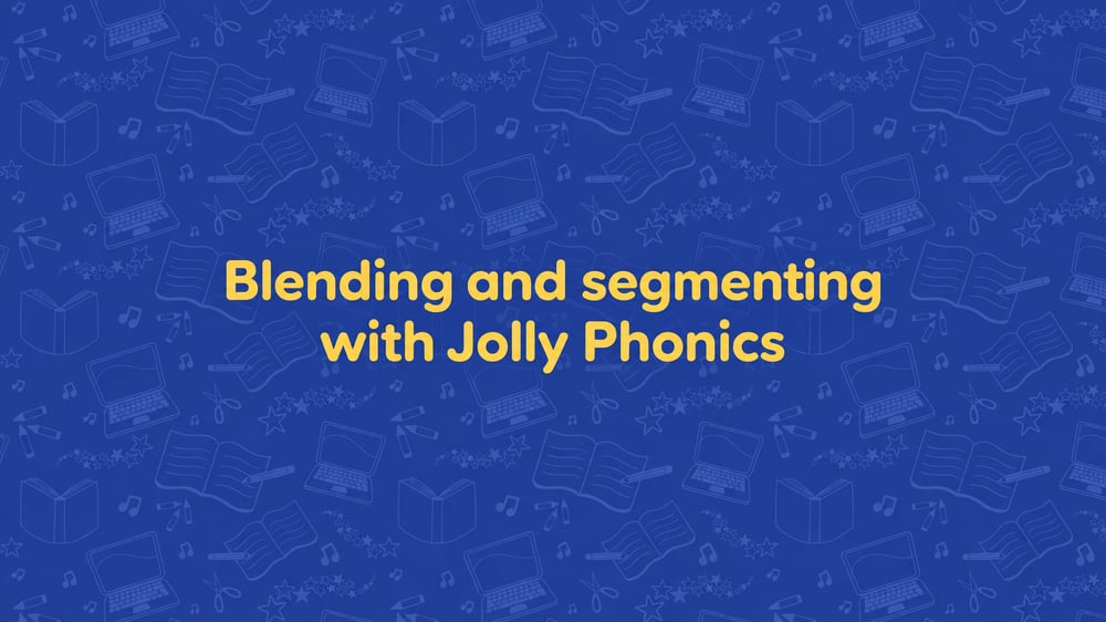 Blending and segmenting with Jolly Phonics